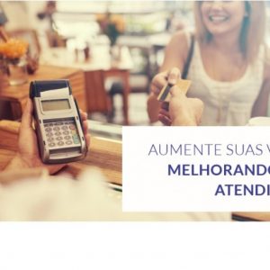 Aumente suas vendas melhorando o seu atendimento