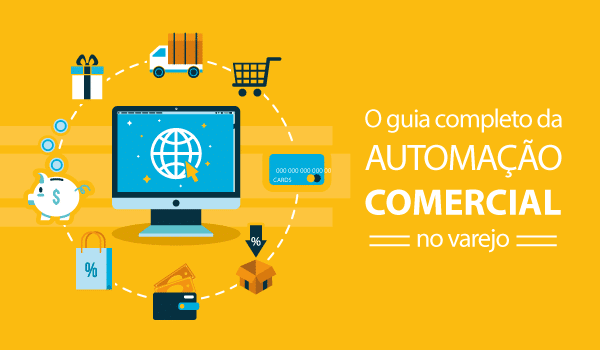 O Guia completo da automação comercial no varejo O Guia completo da automação comercial no varejo